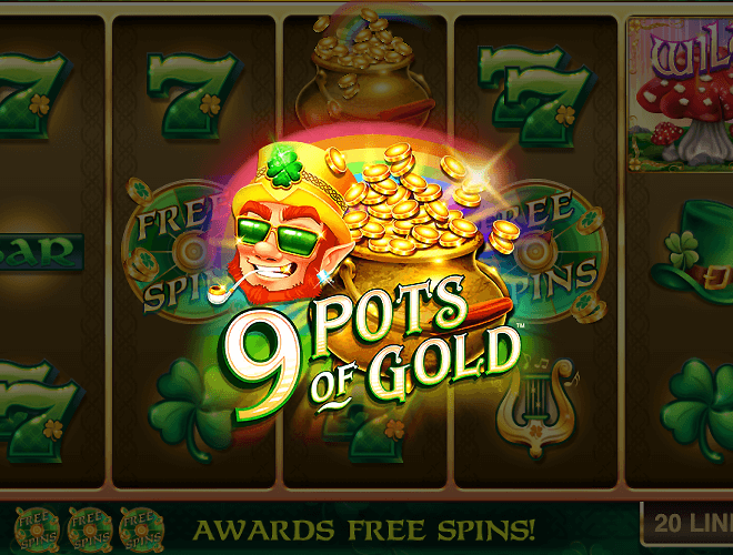 9 Pots of Gold