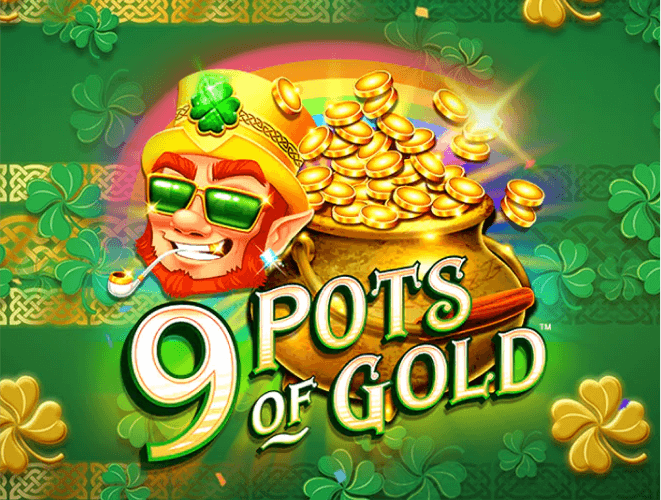9 pots of gold