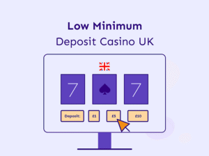 Low Minimum Deposit Casinos UK