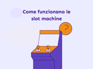 Come Funzionano le Slot Machine