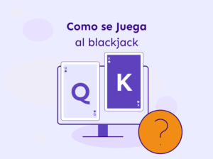 Cómo se juega al blackjack