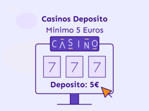 Casinos depósito mínimo 5€