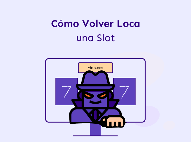 como volver loca una slot